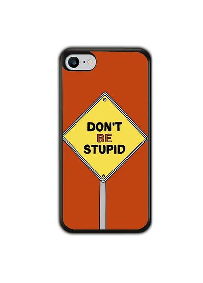 Чохол для Apple Iphone 8 Don't be stupid Чорний No Brand (302085613)