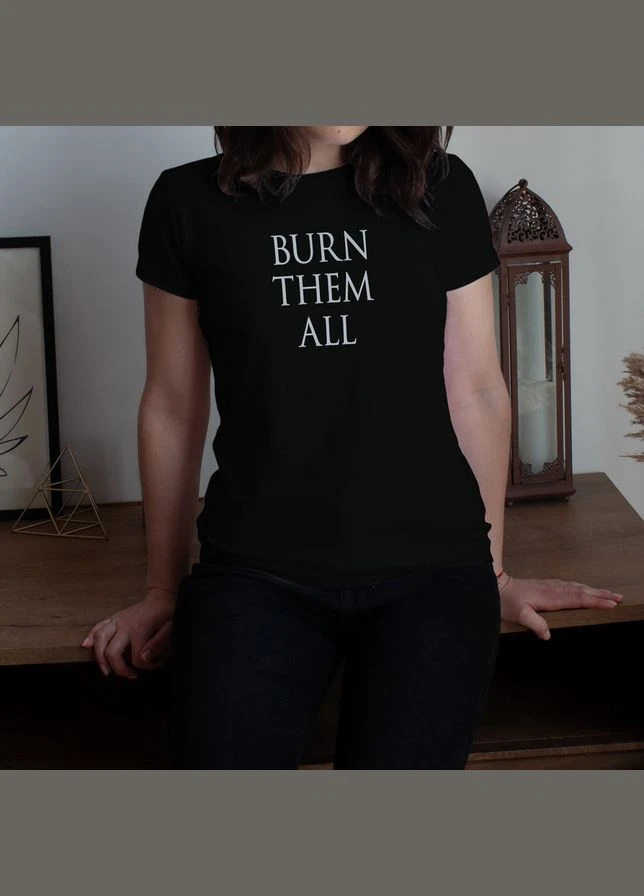 Футболка GoT "Burn them all" женская Черная (BD-f-16) BeriDari - (387143552)