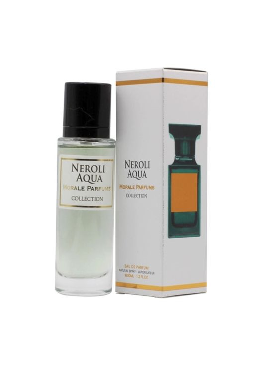 Парфумована вода унісекс Neroli Aqua, 30мл Morale Parfums tom ford neroli portofino forte (283326843)