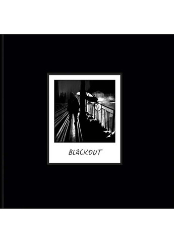 Книга BLACKOUT. Chronicles of Our Life During Russia's War Against Ukraine 2023г 64 с Yakaboo Publishing (293059313)