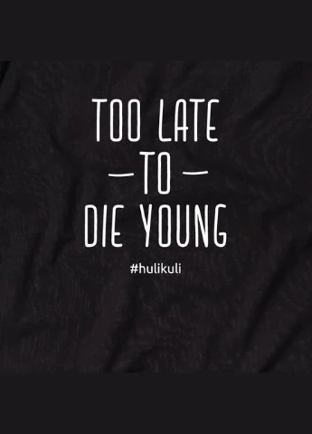 Футболка "Too late to die young" жіноча Чорна (HK-fut-03) BeriDari - (387145069)
