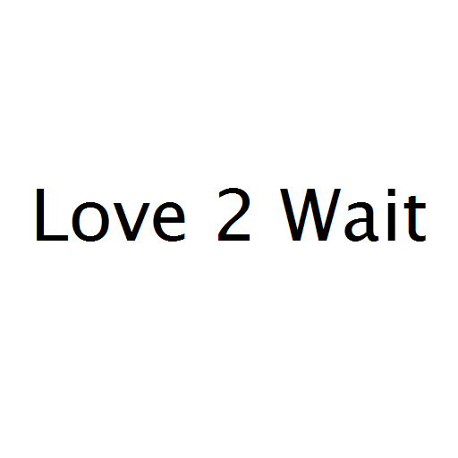 Love 2 Wait
