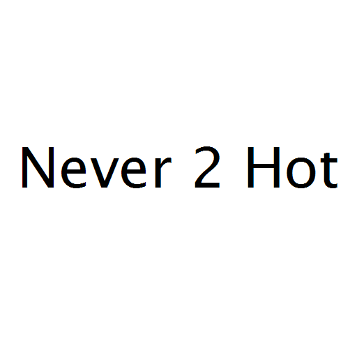 Never 2 Hot