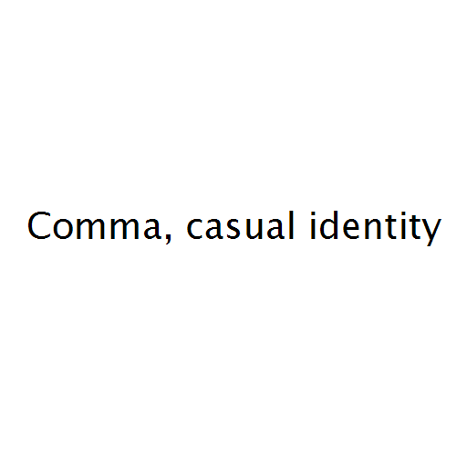 Comma, casual identity