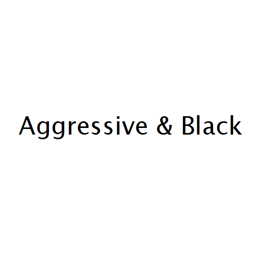 Aggressive & Black