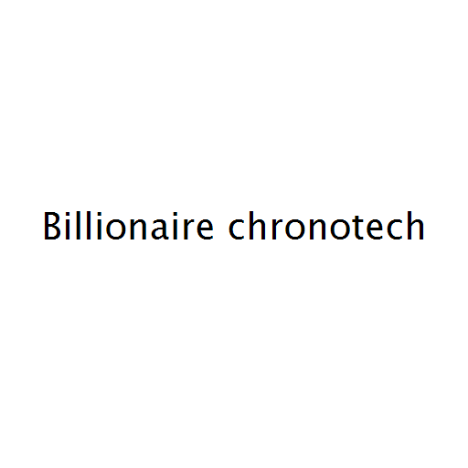 Billionaire chronotech