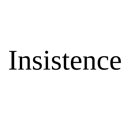 Insistence