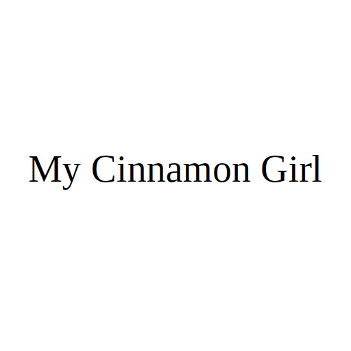 My Cinnamon Girl