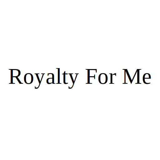 Royalty For Me