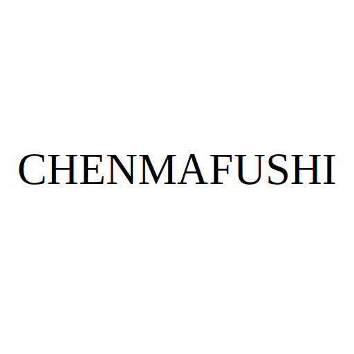 CHENMAFUSHI