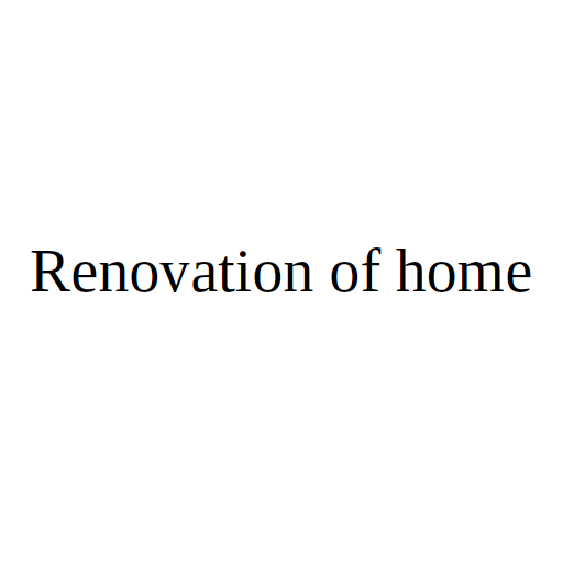 Renovation of home