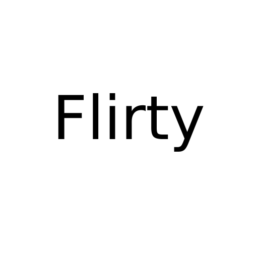 Flirty